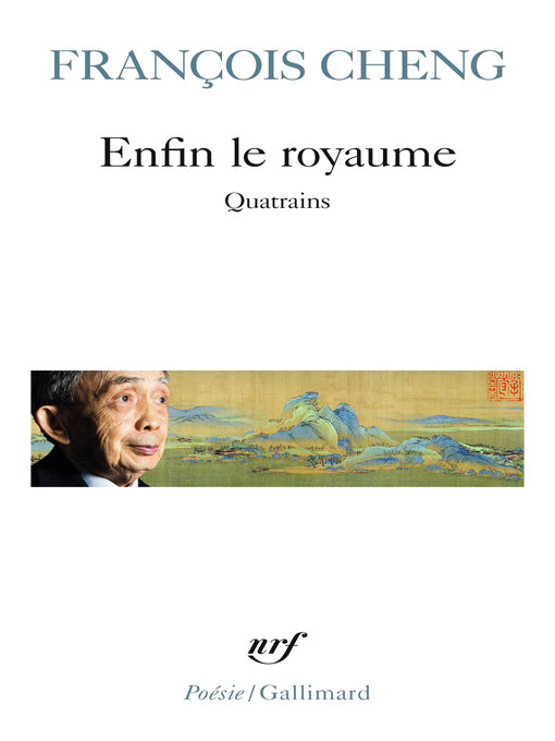 Title details for Enfin le royaume. Quatrains by François Cheng - Available